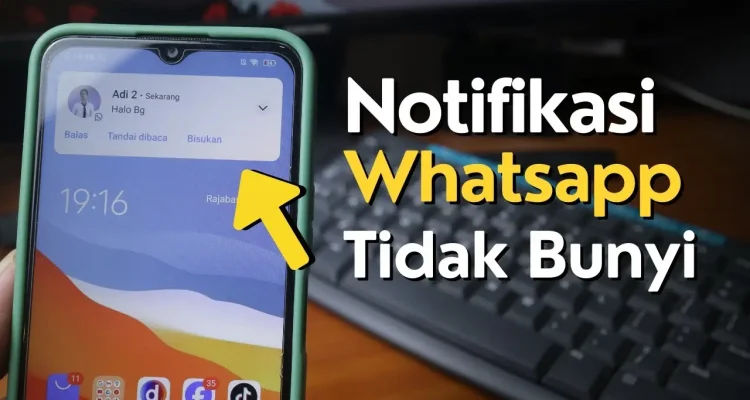 Cara Mengatasi Suara Notifikasi WhatsApp Tidak Bunyi: Panduan Lengkap yang Harus Kamu Tahu